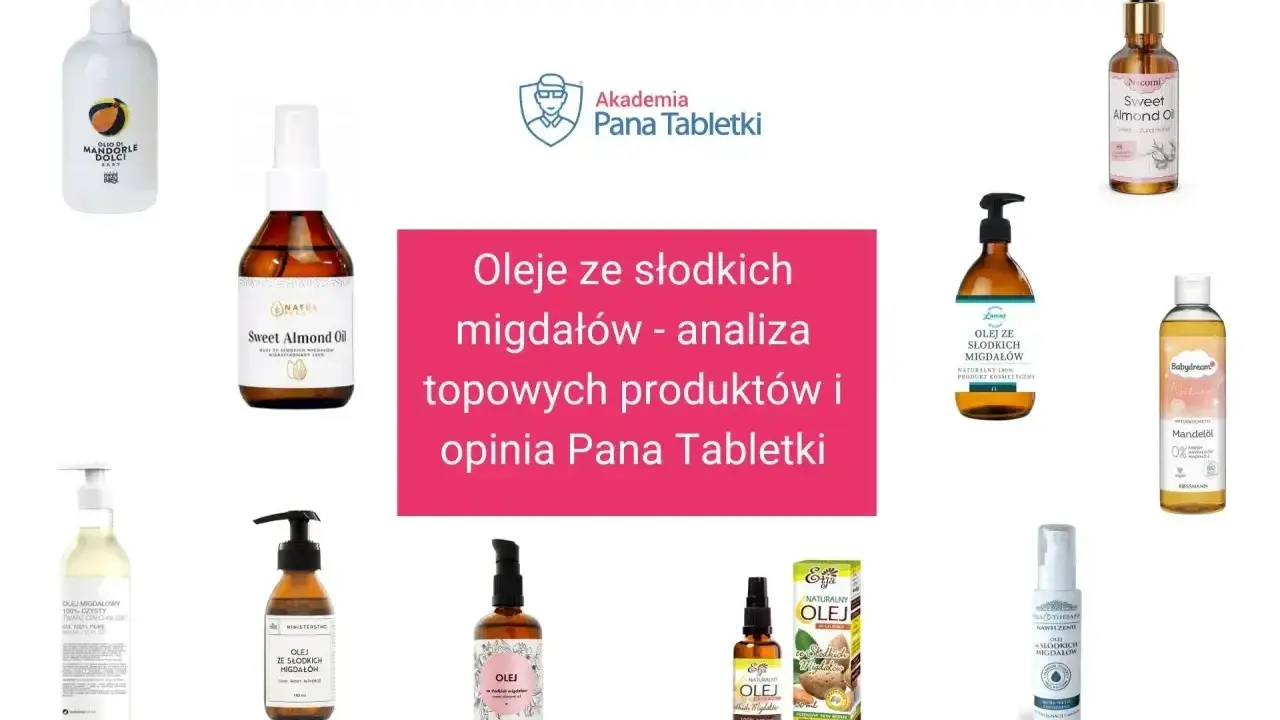 Kwas oleinowy w olejach ze słodkich migdałów. Analiza topowych produktów i opinia Pana Tabletki.