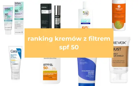 Ranking kremów z filtrem SPF 50. Zobacz, co to jest SPF i wybierz najlepszy produkt dla siebie.