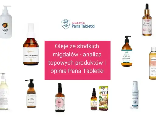 Kwas oleinowy w olejach ze słodkich migdałów. Analiza topowych produktów i opinia Pana Tabletki.